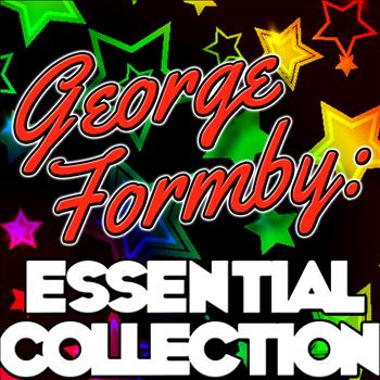 George Formby - George Formby: Essential Collection