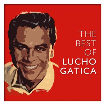 Lucho Gatica - The Best of Lucho Gatica