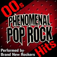Brand New Rockers - Phenomenal Pop Rock Hits: 00s