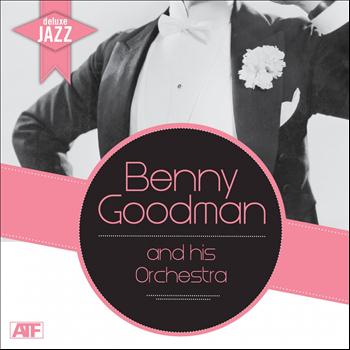 Benny Goodman and His Orchestra - Deluxe Jazz: Benny Goodman