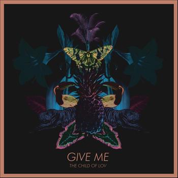 The Child of Lov - Give Me