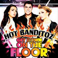 Hot Banditoz - Get Down On The Floor