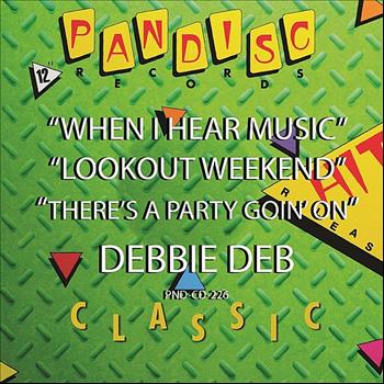 Debbie Deb - When I Hear Music, Lookout Weekend, There's A Party Goin' On