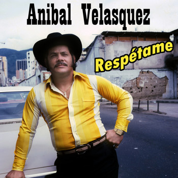 Anibal Velasquez - Respetame