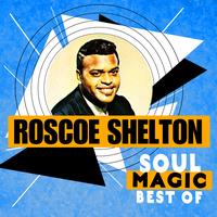 Roscoe Shelton - Soul Magic - Best Of