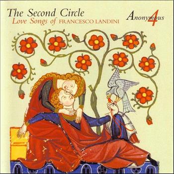Anonymous 4 - The Second Circle - Love Songs of Francesco Landini