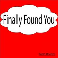 Pablo Montero - Finally Found You