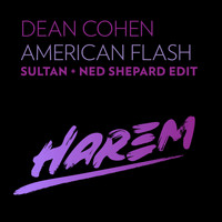Dean Cohen - American Flash (Sultan + Ned Shepard Edit)
