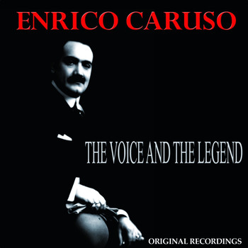 Enrico Caruso - The Voice and the Legend (245 Original Recordings)