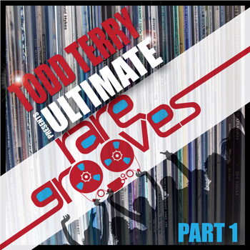 Todd Terry - Todd Terry's Ultimate Rare Grooves (Part 1)