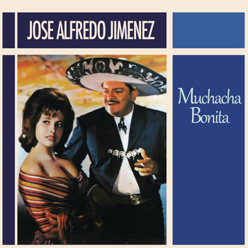 José Alfredo Jiménez - Muchacha Bonita