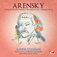 Moscow RTV Symphony Orchestra - Arensky: Concerto for Violin & Orchestra in A Minor, Op. 54 (Digitally Remastered)