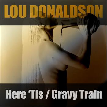 Lou Donaldson - Here 'Tis / Gravy Train
