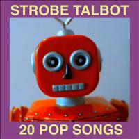 Strobe Talbot - 20 Pop Songs