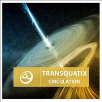 Transquatix - Circulation - Single