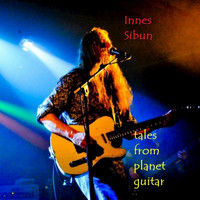 Innes Sibun - Tales from Planet Guitar