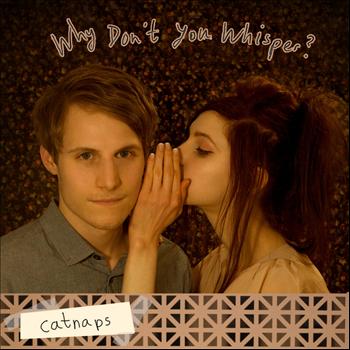 Catnaps - Why Don't You Whisper? (Explicit)