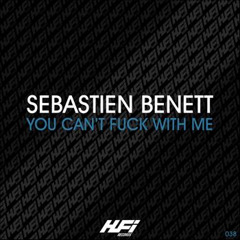 Sébastien Benett - You Can't Fuck With Me (Explicit)