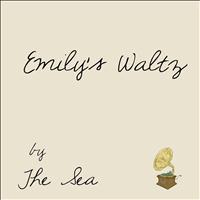 The Sea - Emily's Waltz
