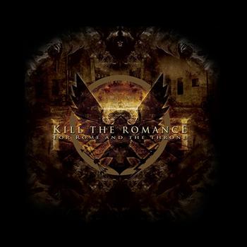 Kill The Romance - For Rome and the Throne
