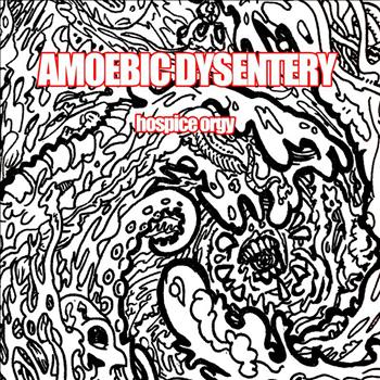 Amoebic Dysentery - Hospice Orgy (Explicit)