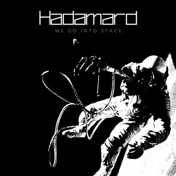 Hadamard - We Go Into Space