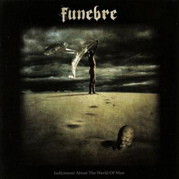 Funebre - Indictment About the World of Man