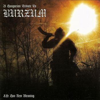 A Hungarian Tribute To Burzum - Life Has New Meaning