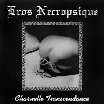 Eros Necropsique - Charnelle Transcendance