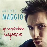 Antonio Maggio - Mi Servirebbe Sapere