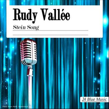 Rudy Vallee - Rudy Vallée: Stein Song