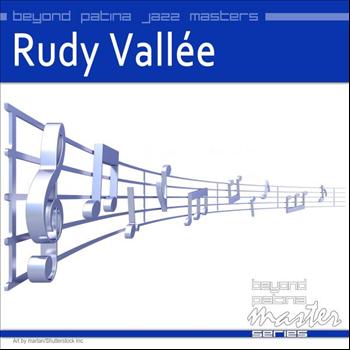 Rudy Vallee - Beyond Patina Jazz Masters: Rudy Vallée