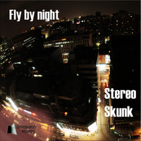 Stereo Skunk - Fly by Night