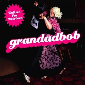 Grandadbob - Waltzes for Weirdoes
