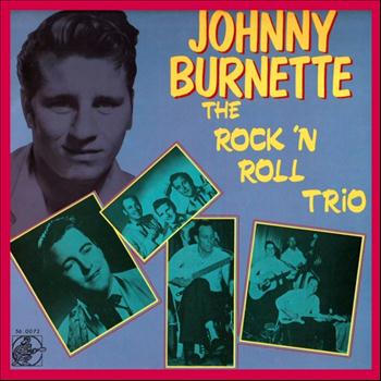 Johnny Burnette & The Rock And Roll Trio - Johnny Burnette And The Rock And Roll Trio