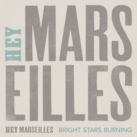 Hey Marseilles - Bright Stars Burning