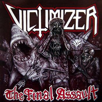 Victimizer - The Final Assault (Explicit)