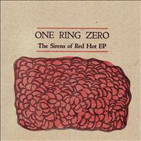 One Ring Zero - The Sirens Of Red Hot EP