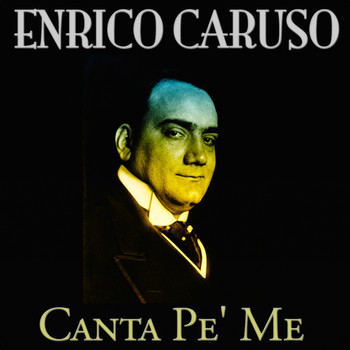 Enrico Caruso - Canta pe' me (80 Songs - Original Recordings)