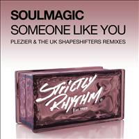Soulmagic - Someone Like You (Plezier & The UK Shapeshifters Remixes)