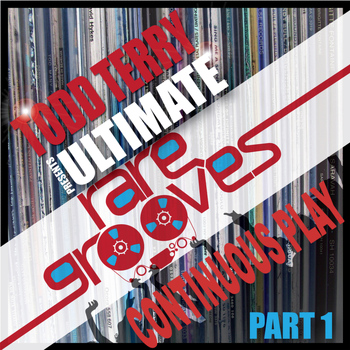 Todd Terry - Todd Terry's "Ultimate Rare Grooves" (Continuous Play DJ Mix) Part 1