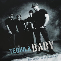Tequila Baby - Por Onde Você Andava?