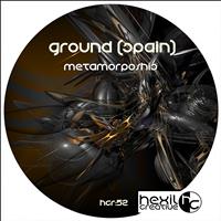 Ground (Spain) - Metamorphosis