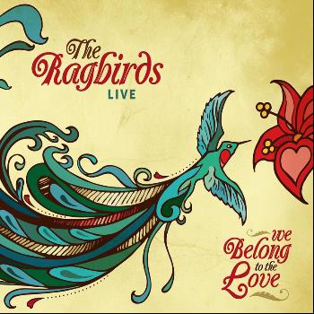The Ragbirds - We Belong to the Love (Live)