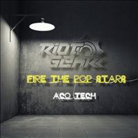 RioTGeaR - Fire the Pop Stars