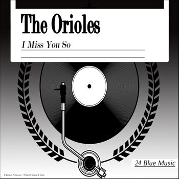 The Orioles - The Orioles: I Miss You So