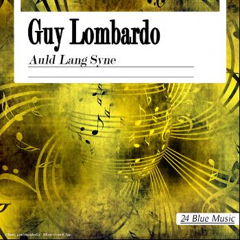 Guy Lombardo - Guy Lombardo: Auld Lang Syne