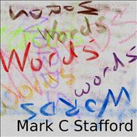 Mark C Stafford - Words