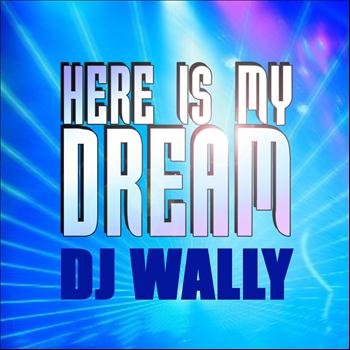 DJ Wally - Here Is My Dream