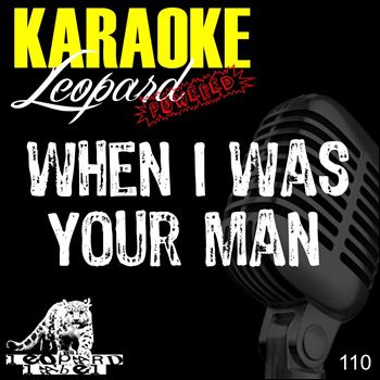 Leopard Powered - When I Was Your Man (Karaoke Version Originally Performed By Bruno Mars)